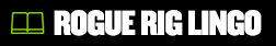 Rogue Rig Lingo